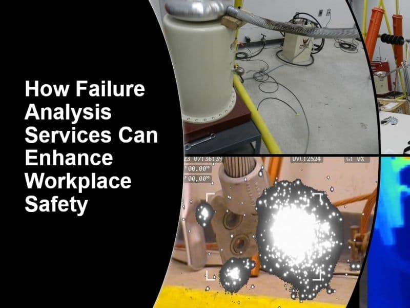 How Failure Analysis Can Enhance Workplace Safety by Revealing Hazards
